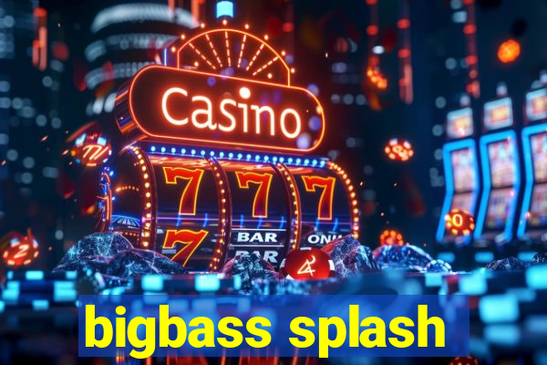 bigbass splash