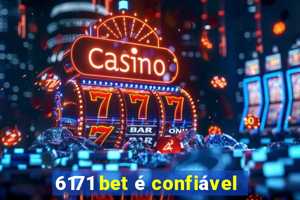 6171 bet é confiável