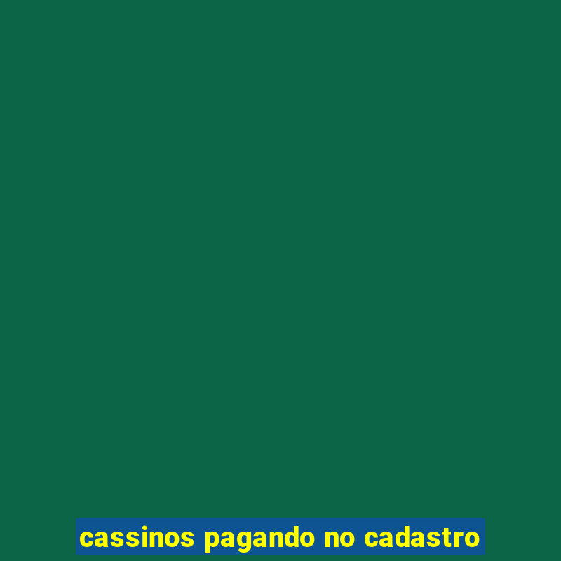 cassinos pagando no cadastro