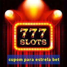 cupom para estrela bet