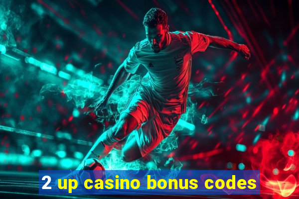 2 up casino bonus codes