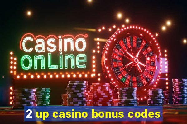 2 up casino bonus codes