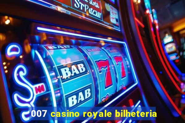 007 casino royale bilheteria