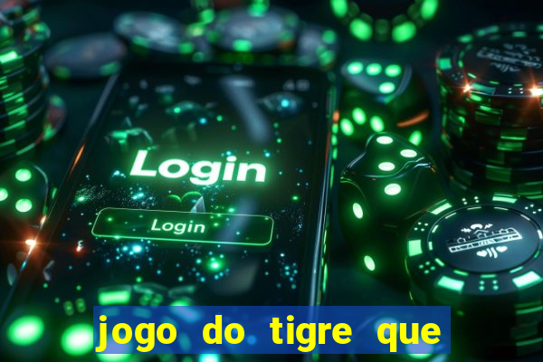 jogo do tigre que esta pagando