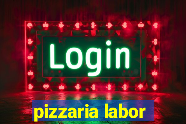 pizzaria labor