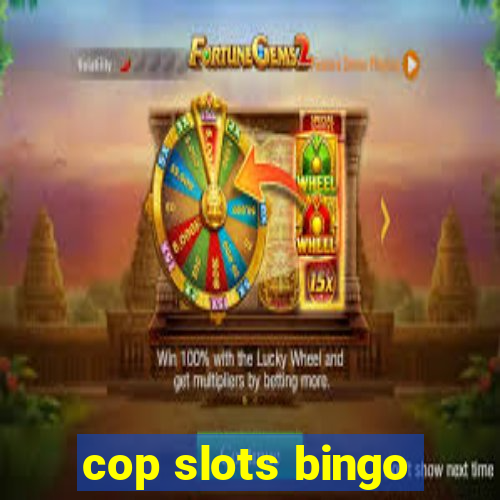 cop slots bingo