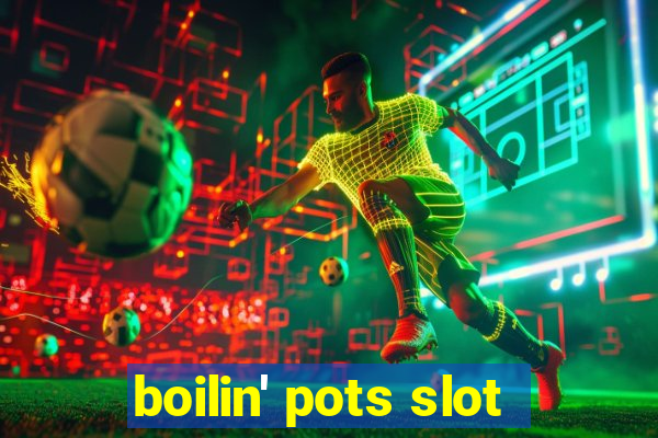 boilin' pots slot