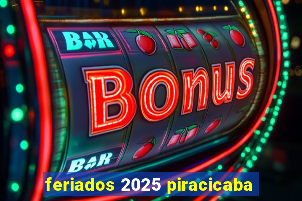 feriados 2025 piracicaba