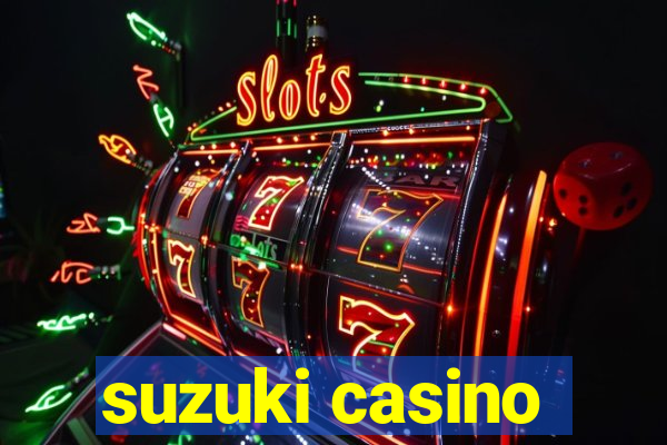 suzuki casino