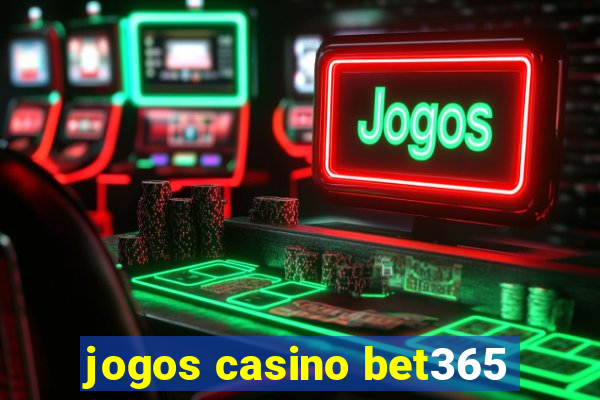 jogos casino bet365