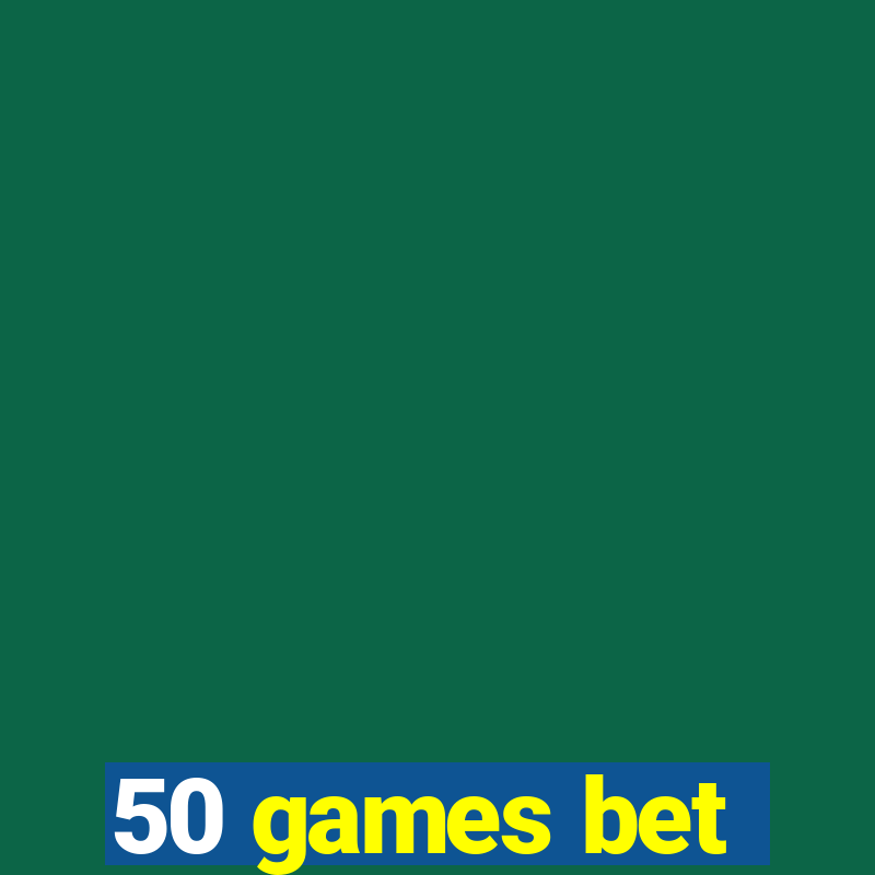 50 games bet