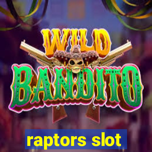 raptors slot