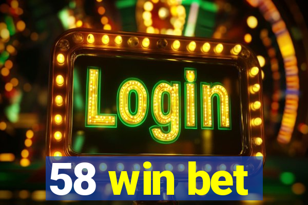 58 win bet