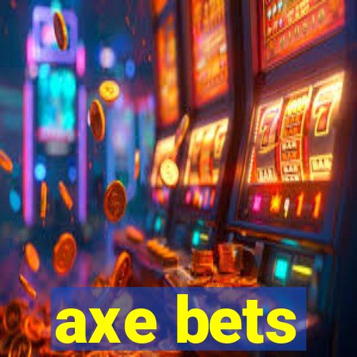 axe bets