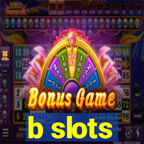 b slots