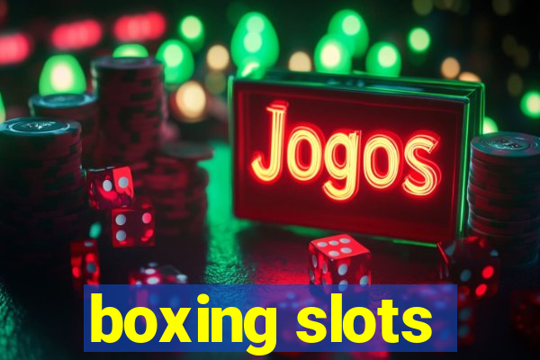 boxing slots