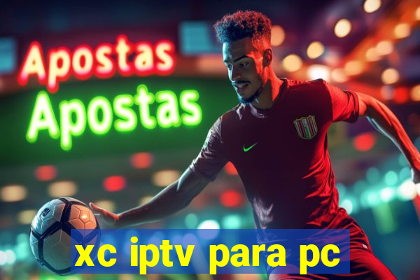 xc iptv para pc