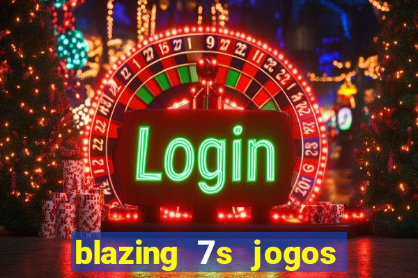 blazing 7s jogos de casino