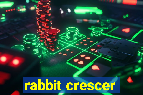 rabbit crescer