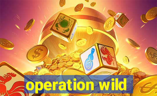 operation wild