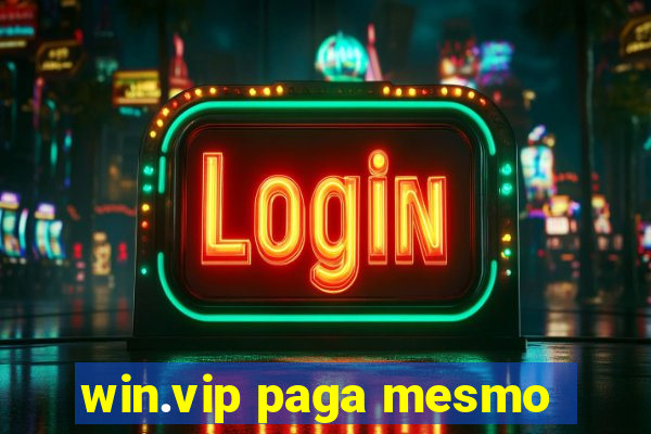 win.vip paga mesmo