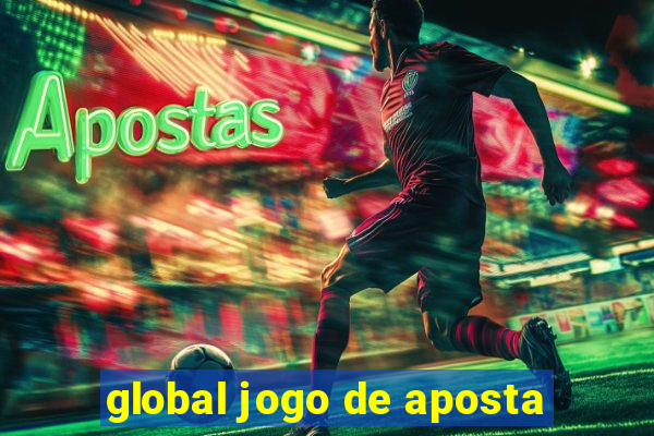 global jogo de aposta