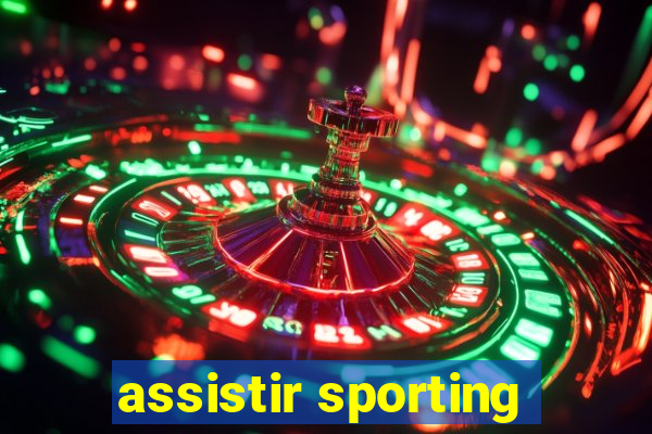 assistir sporting