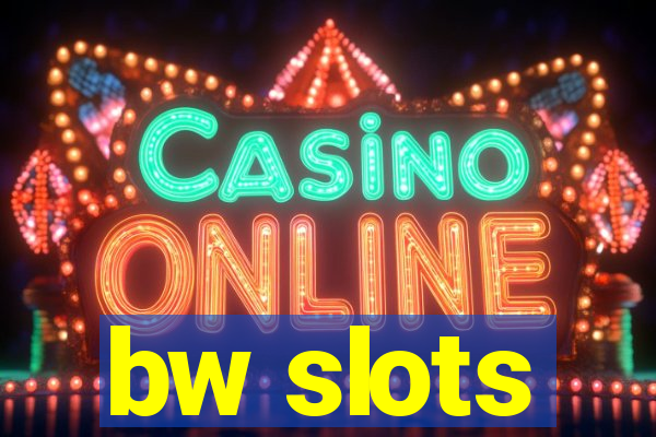 bw slots