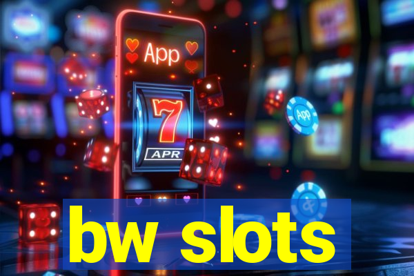 bw slots