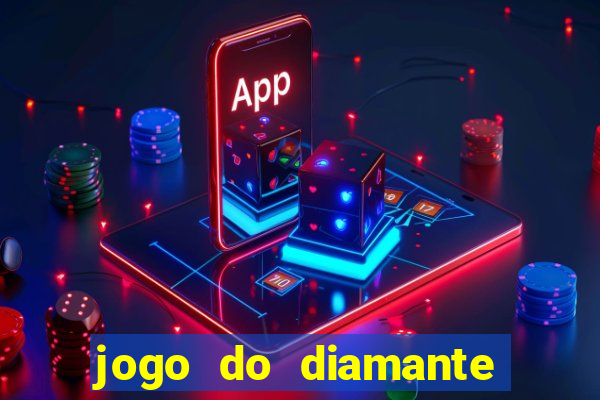 jogo do diamante para ganhar dinheiro