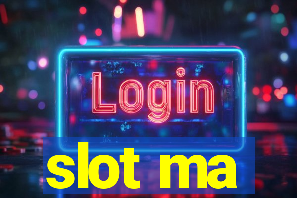 slot ma