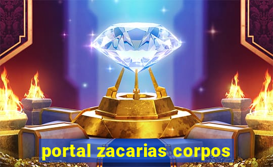 portal zacarias corpos