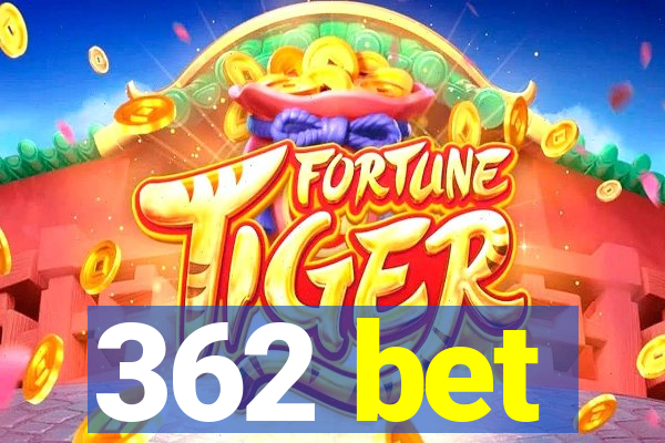 362 bet