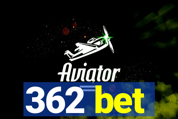 362 bet