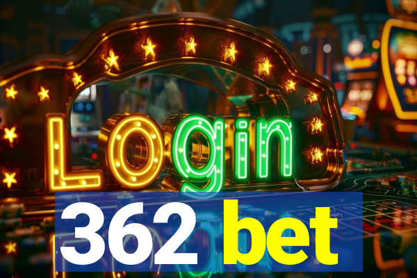 362 bet