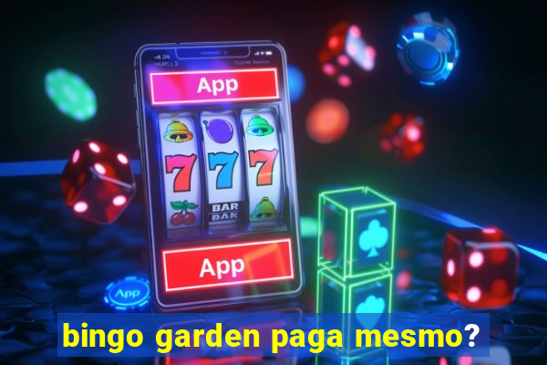 bingo garden paga mesmo?