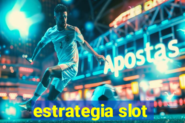 estrategia slot