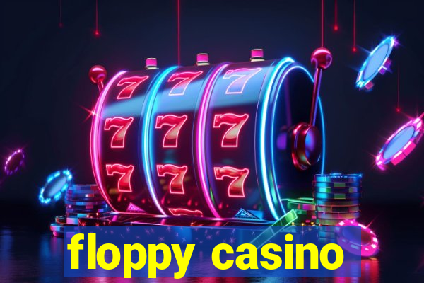 floppy casino