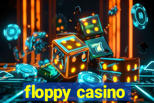 floppy casino