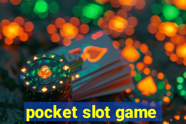 pocket slot game