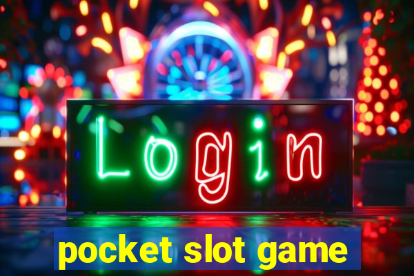 pocket slot game