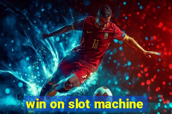 win on slot machine