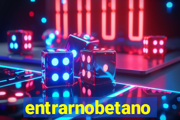 entrarnobetano