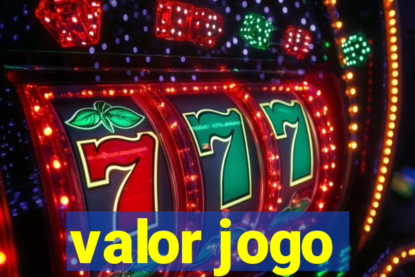 valor jogo