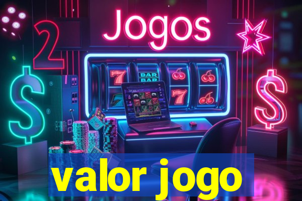 valor jogo