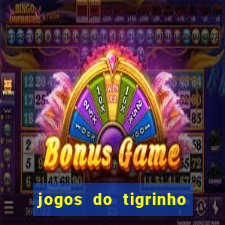 jogos do tigrinho que da bonus no cadastro