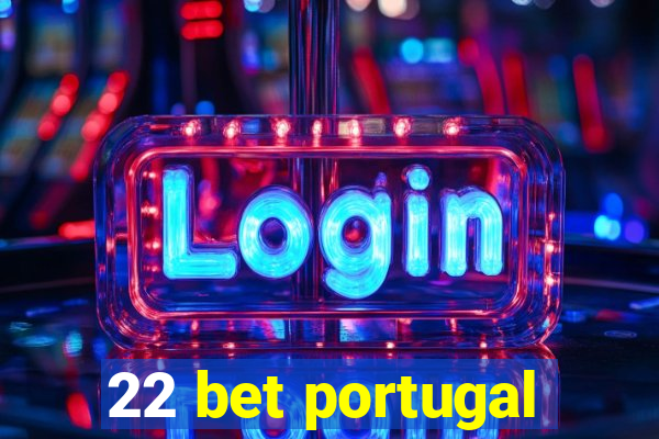 22 bet portugal