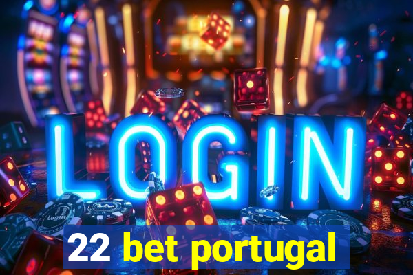 22 bet portugal