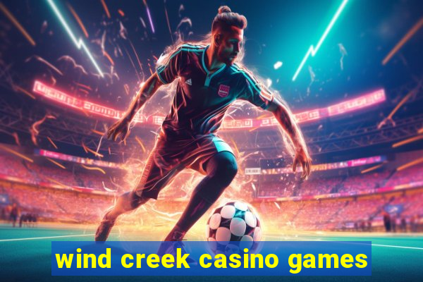 wind creek casino games