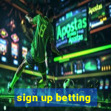 sign up betting